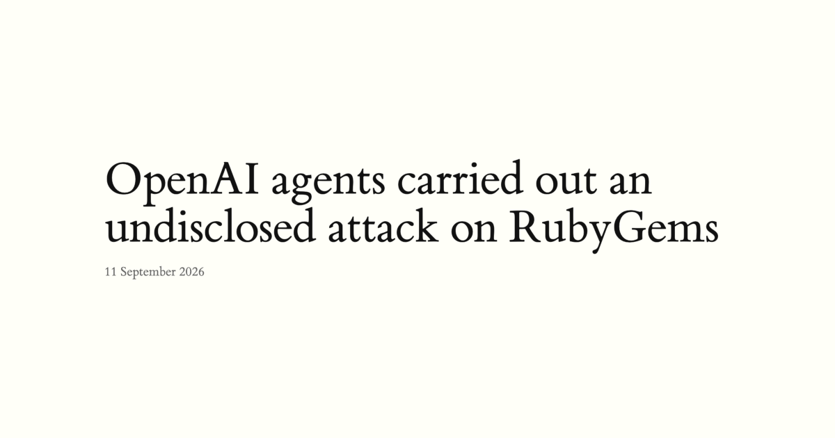 OpenAI ajanları RubyGems'e karşı açıklanmayan bir saldırı gerçekleştirdi